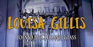 Solana Beaches North Coast Repertory Theatre Presents World Premiere of “Louisa Gillis”