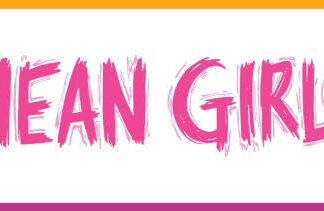 “Mean Girls” Filled with Humor, Extraordinary Dancing, Wonderful Singing and a Powerful Message