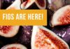 State Street Farmers Fig Season Is Here
